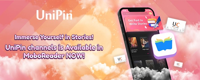 Immerse Yourself in Stories! UniPin channels are Available in MoboReader Now!! (TH)